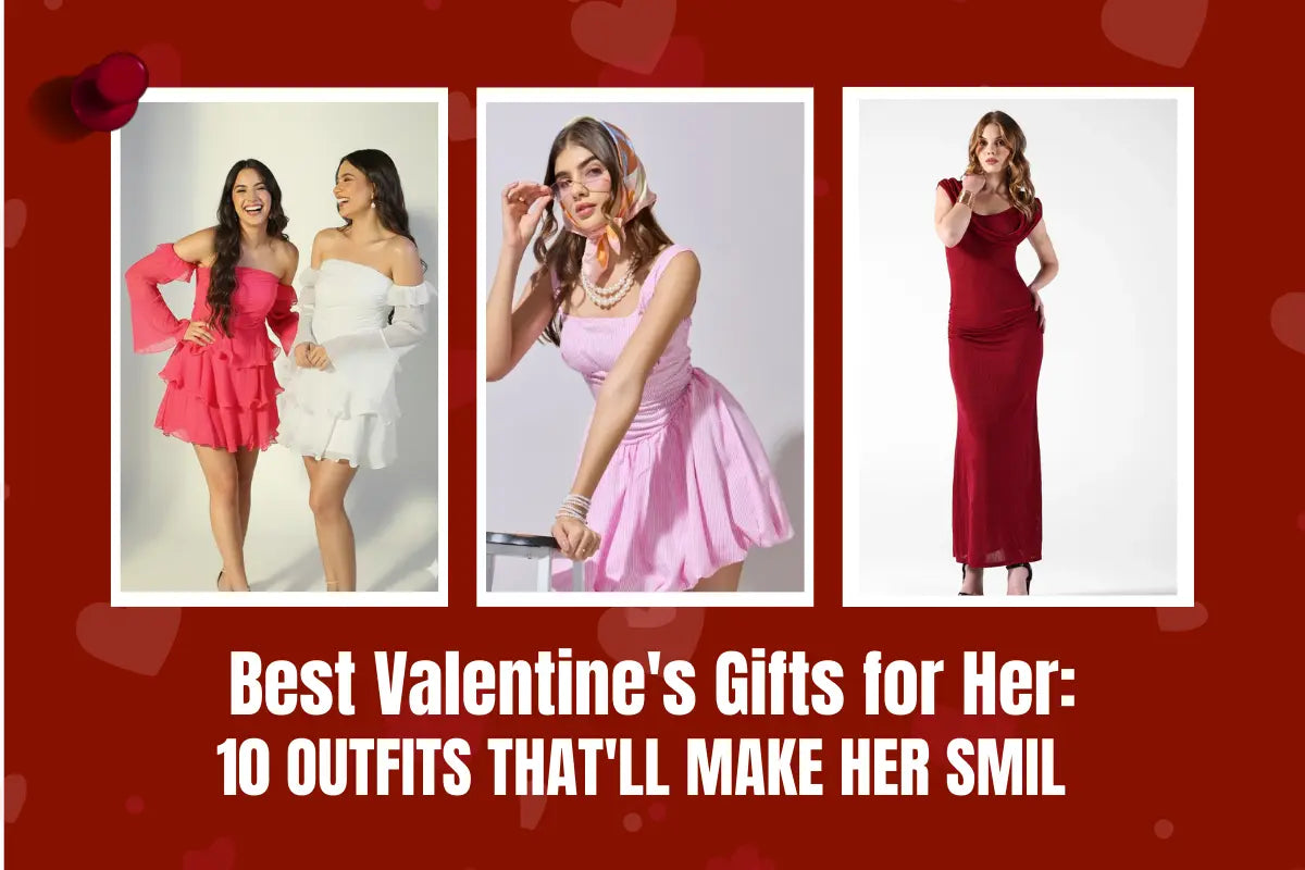 Best Valentine's Gifts for Her: 10 Outfits That'll Make Her Smile