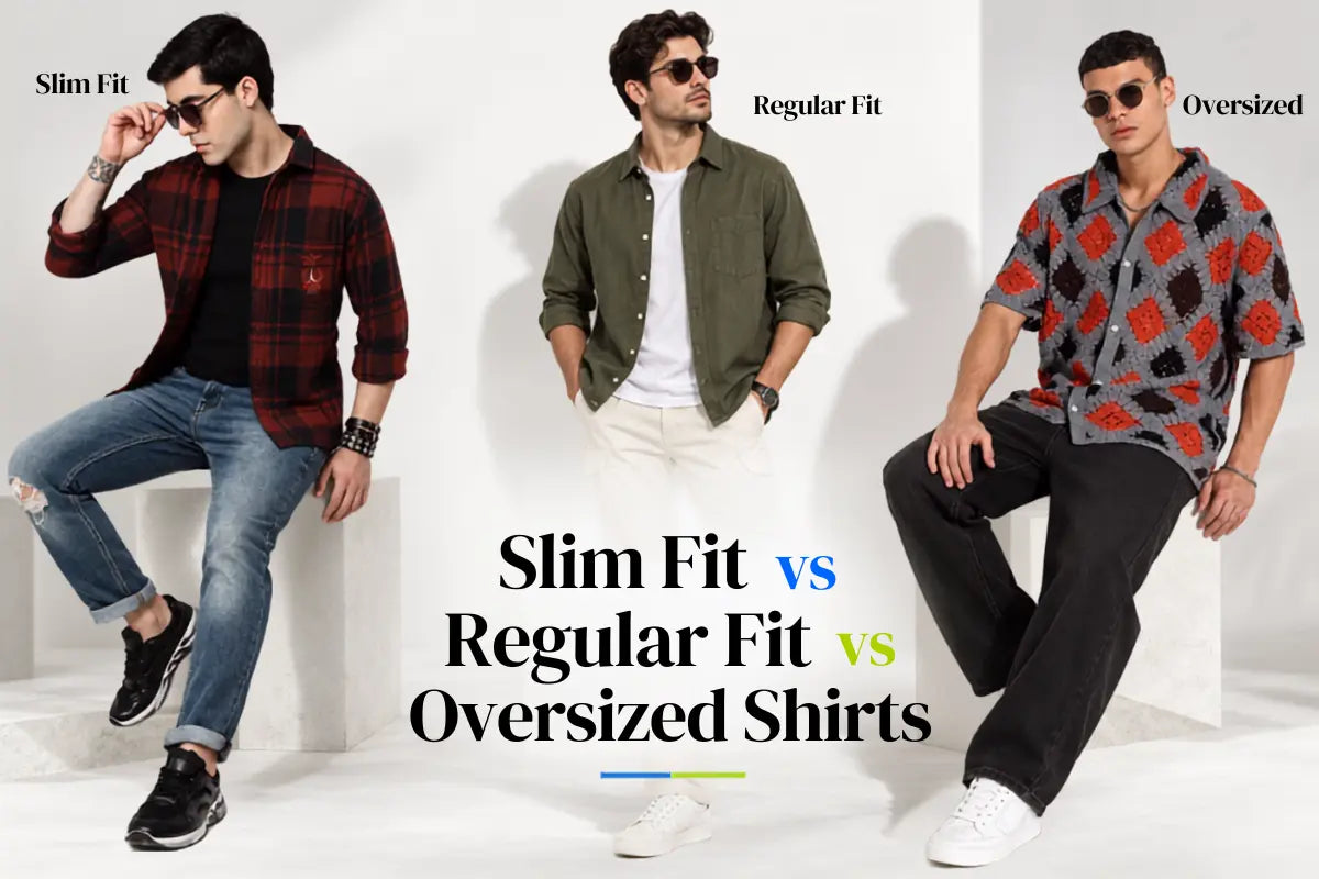 Slim Fit vs Regular Fit vs Oversized Shirts: Men’s Shirt Fit and Size Guide
