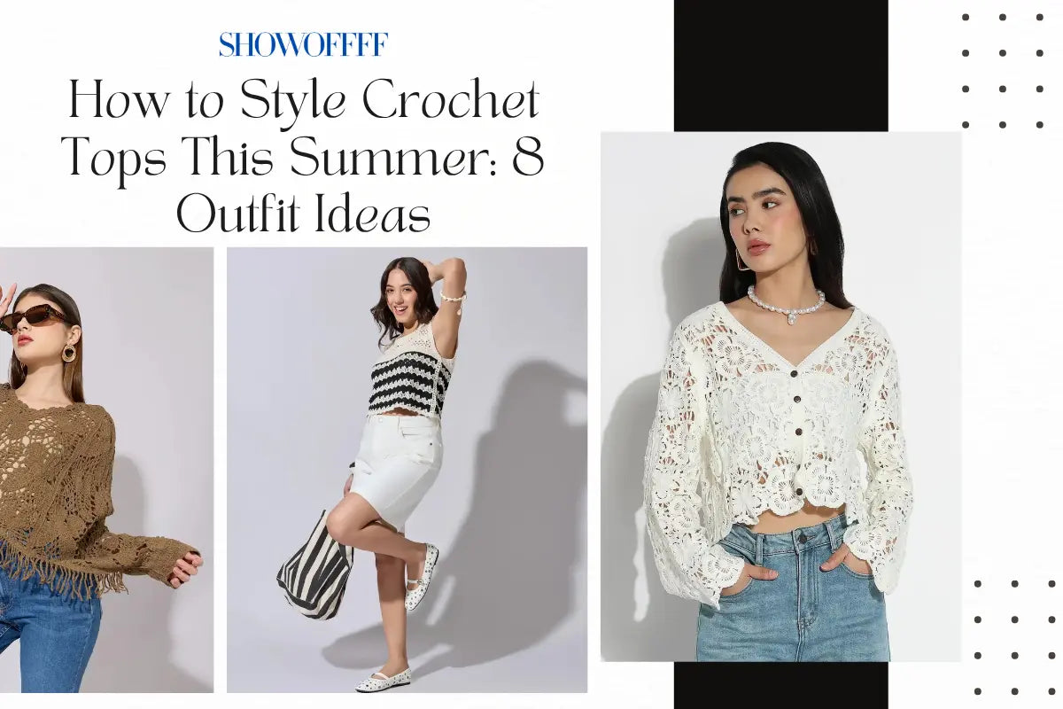 How to Style Crochet Tops This Summer: 8 Outfit Ideas