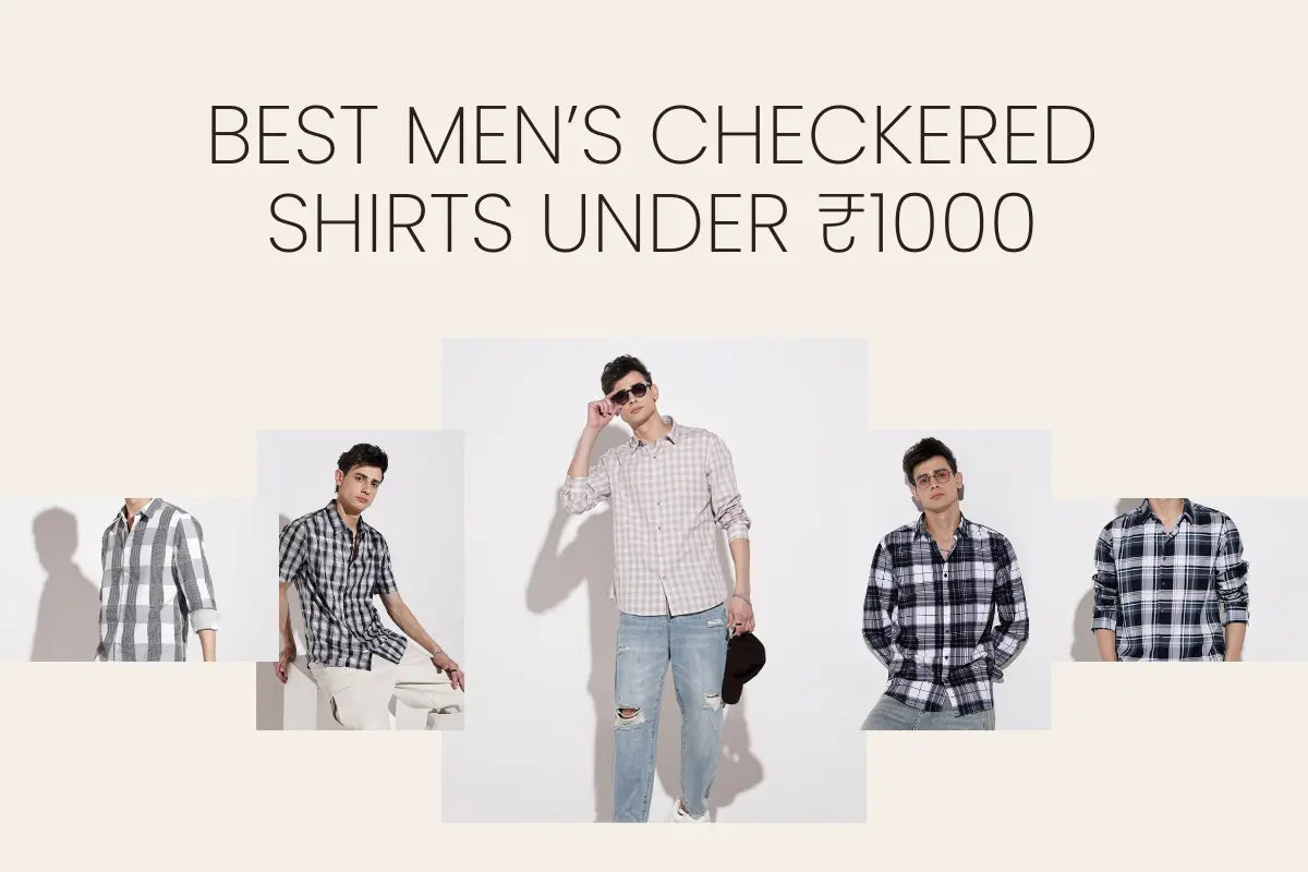 Affordable Style: Best Men's Checkered Shirts Under 1000Rs