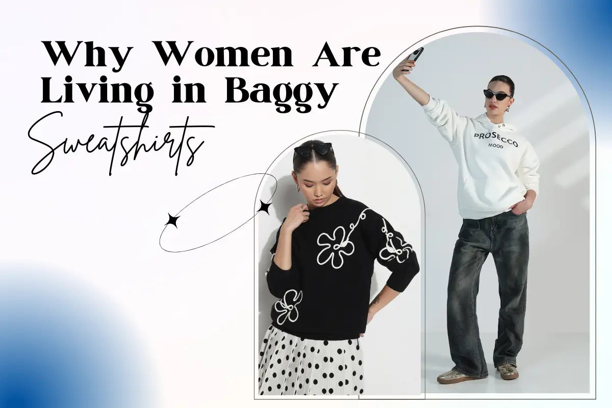 Why Women Are Living in Baggy Sweatshirts